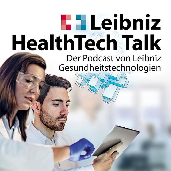 News-Abbildung Leibniz HealthTech Talk – der Podcast von Leibniz Gesundheitstechnologien